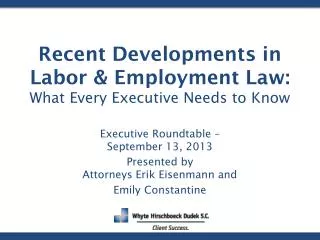 Recent Developments in Labor &amp; Employment Law: What Every Executive Needs to Know
