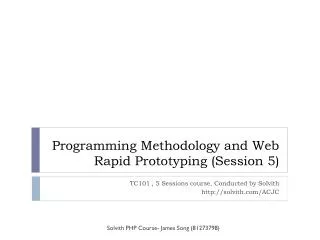 Programming Methodology and Web Rapid Prototyping (Session 5)