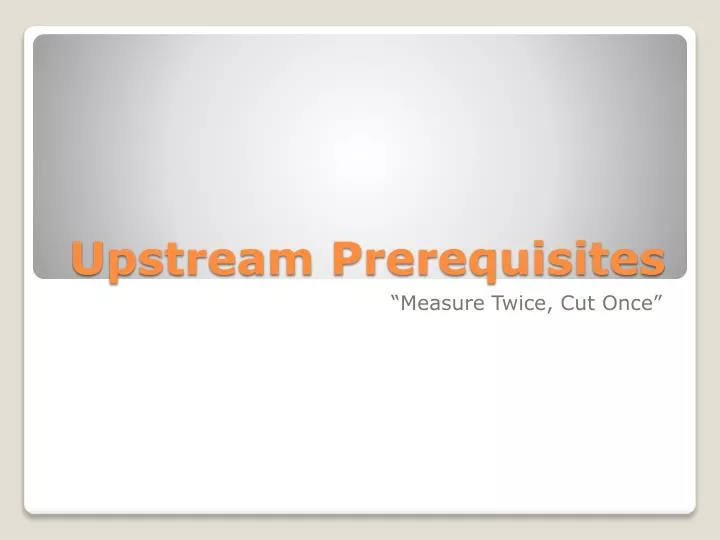 upstream prerequisites