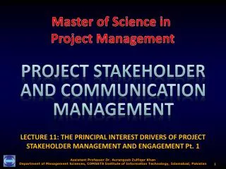LECTURE 11: THE PRINCIPAL INTEREST DRIVERS OF PROJECT STAKEHOLDER MANAGEMENT AND ENGAGEMENT Pt. 1