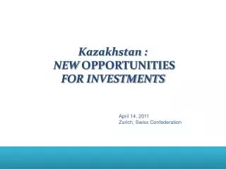 Kazakhstan : NEW OPPORTUNITIES FOR INVESTMENTS