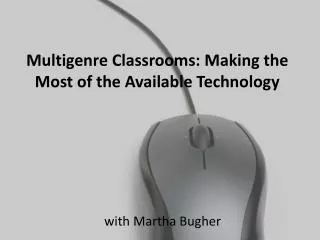 Multigenre Classrooms: Making the Most of the Available Technology