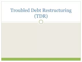 Troubled Debt Restructuring (TDR)