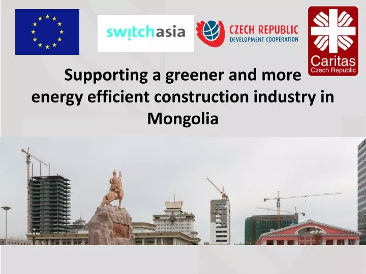supporting a greener and more energy efficient construction industry in mongolia