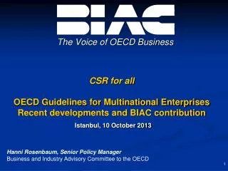 CSR for all OECD Guidelines for Multinational Enterprises Recent developments and BIAC contribution Istanbul, 10 October