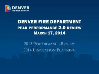 DENVER FIRE DEPARTMENT peak performance 2.0 review March 17, 2014
