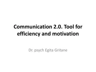 Communication 2.0. Tool for efficiency and motivation