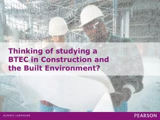Thinking of studying a BTEC in Construction and the Built Environment?