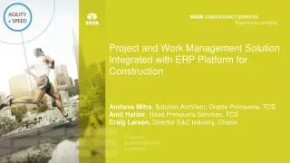 Project and Work Management Solution Integrated with ERP Platform for Construction Amitava Mitra , Solution Architect,