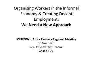 Organising Workers in the Informal Economy &amp; Creating Decent Employment: We Need a New Approach