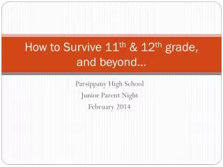 How to Survive 11 th &amp; 12 th grade, and beyond...
