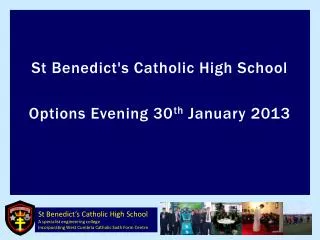 St Benedict's Catholic High School Options Evening 30 th January 2013