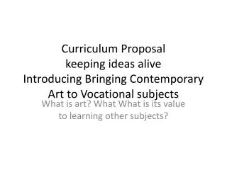 Curriculum Proposal keeping ideas alive Introducing Bringing Contemporary Art to Vocational subjects