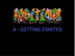A - GETTING STARTED - slide 1