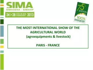 THE MOST INTERNATIONAL SHOW OF THE AGRICULTURAL WORLD (agroequipments &amp; livestock) PARIS - FRANCE