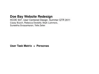 Doe Bay Website Redesign HCDE 537, User Centered Design, Summer QTR 2011 Casey Busch, Rebecca Destello, Mark Lammers,