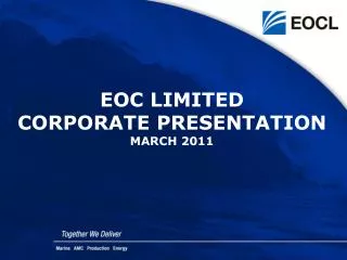 EOC LIMITED CORPORATE PRESENTATION MARCH 2011
