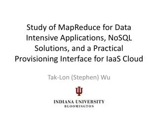 Study of MapReduce for Data I ntensive Applications, NoSQL Solutions, and a P ractical Provisioning Interface for