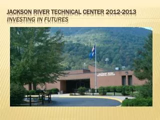Jackson River Technical Center 2012-2013 Investing In Futures