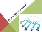 What is Cloud Computing? - slide 1