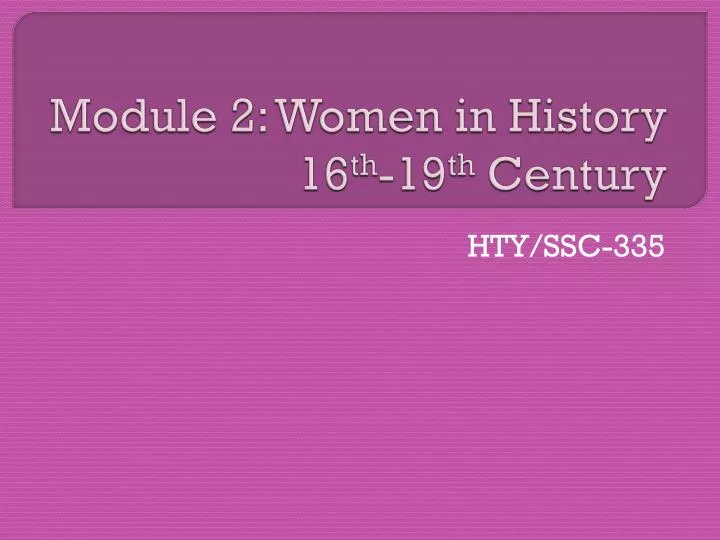 module 2 women in history 16 th 19 th century