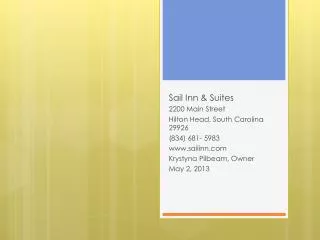 Sail Inn &amp; Suites 2200 Main Street Hilton Head, South Carolina 29926 (834) 681- 5983 www.sailinn.com Krystyna Pi