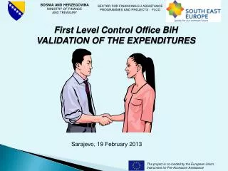 First Level Control Office BiH VALIDATION OF THE EXPENDITURES
