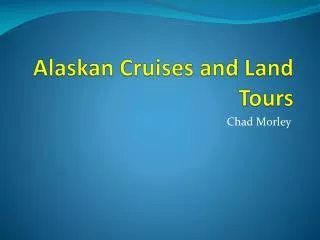Alaskan Cruises and Land Tours
