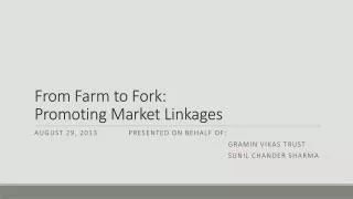 From Farm to Fork: Promoting Market Linkages