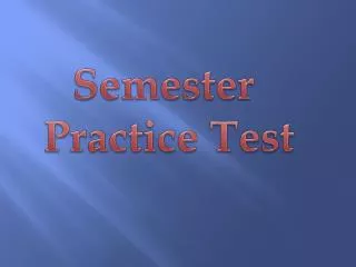 Semester Practice Test