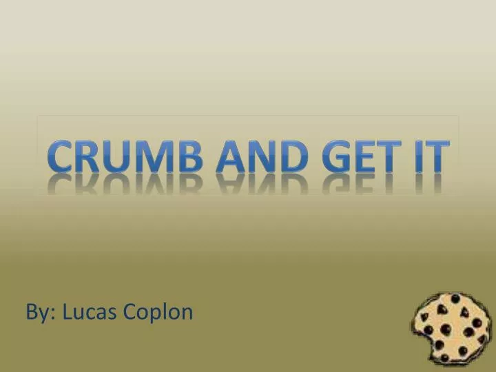 crumb and get it