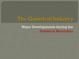 The Growth of Industry