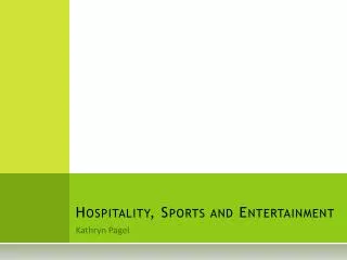 Hospitality, Sports and Entertainment