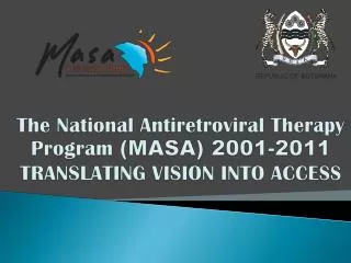 The National Antiretroviral Therapy Program (MASA) 2001-2011 TRANSLATING VISION INTO ACCESS