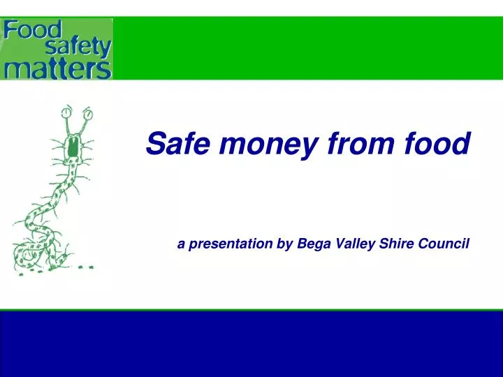 safe money from food a presentation by bega valley shire council