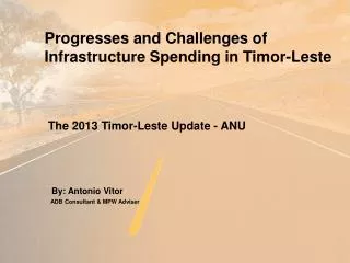 Progresses and Challenges of Infrastructure Spending in Timor-Leste