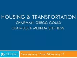 Housing &amp; Transportation Chairman: Gregg Gould Chair-Elect: Melinda Stephens