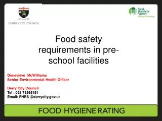Genevieve McWilliams Senior Environmental Health Officer Derry City Council Tel : 028 71365151 Email: FHRS @derrycity.g