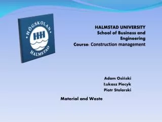 HALMSTAD UNIVERSITY School of Business and Engineering Course : Construction management