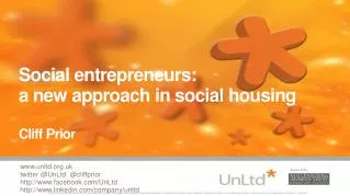 Social entrepreneurs: a new approach in social housing Cliff Prior