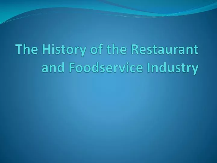 the history of the restaurant and foodservice industry