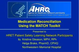 Presented to HRET Patient Safety Learning Network Participants By Kristine Gleason, MPH, RPh Helga Brake, PharmD,