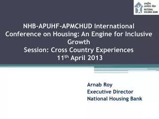 Arnab Roy Executive Director National Housing Bank