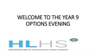 WELCOME TO THE YEAR 9 OPTIONS EVENING