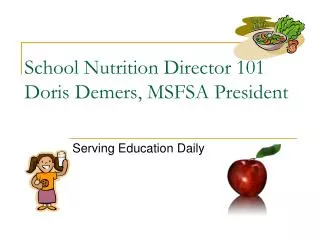 School Nutrition Director 101 Doris Demers, MSFSA President