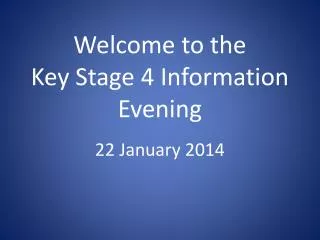 Welcome to the Key Stage 4 Information Evening