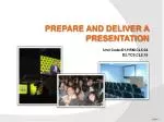 PREPARE AND DELIVER A PRESENTATION - slide 1