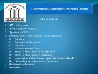 1.	 CDCL Background 2.	Vision &amp; Mission of CDCL 3.	Objectives of CDCL 4.	Emerging trends &amp; innovation in roads m