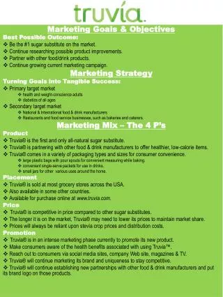 Marketing Goals &amp; Objectives Best Possible Outcome: Be the #1 sugar substitute on the market. Continue researching