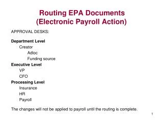 APPROVAL DESKS: Department Level Creator Adloc Funding source Executive Level VP CFO Processing Level Insurance